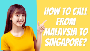 How to Call Malaysia from Singapore & calling code in Malaysia?