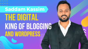 Saddam Kassim: The Digital Master of WordPress and Blogging