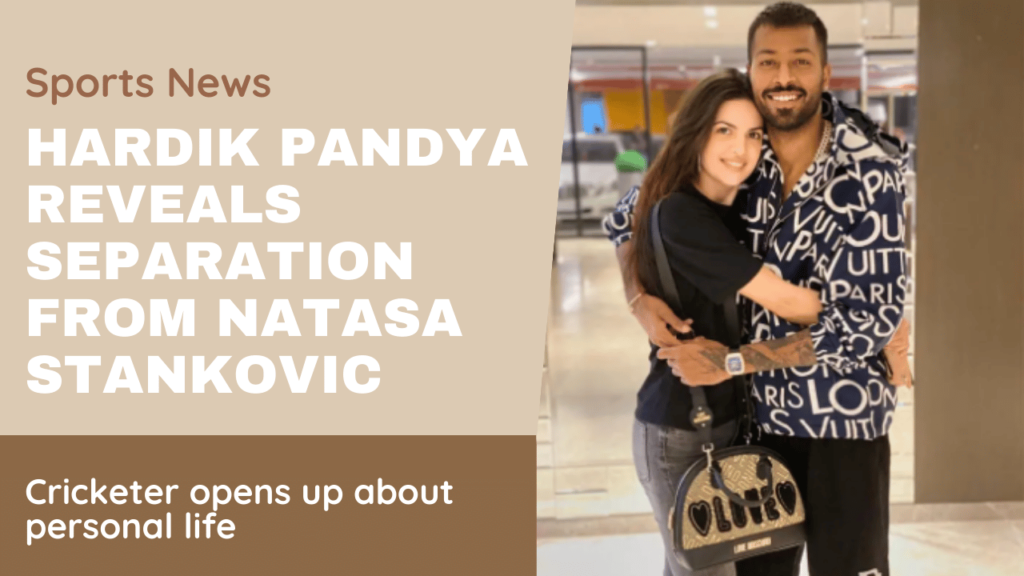 Hardik Pandya announces separation from his wife, Natasa Stankovic