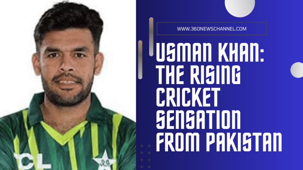 Usman Khan: A Remarkable Rising Star in Pakistani Cricket