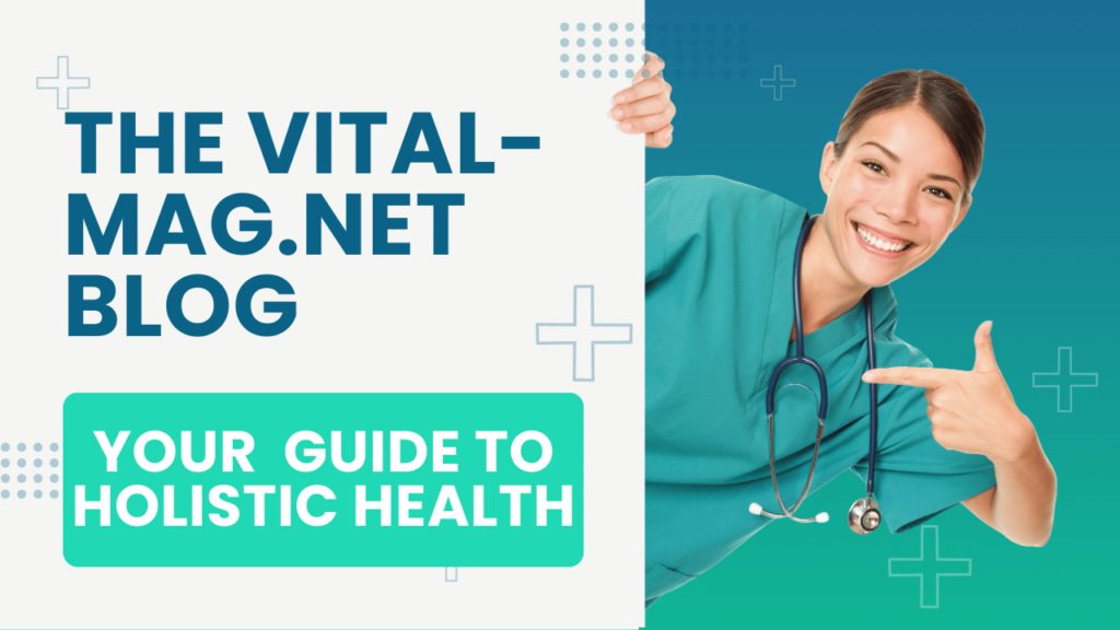 Explore Vital-Mag.net for expert insights on holistic health, wellness tips, and natural remedies to help you lead a balanced, healthy lifestyle.The Vital-Mag.net Blog: Your Comprehensive Guide to Holistic Health